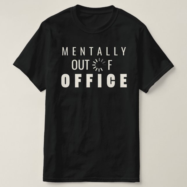 Funny Mentally Out of Office Loading Graphic Digit T-Shirt (Design Front)