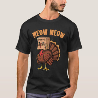 Funny Meow Meow Cat Turkey Thanksgiving Humor T-Shirt