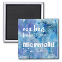 Funny Mermaid Before Coffee | Sea Hag Definition Magnet