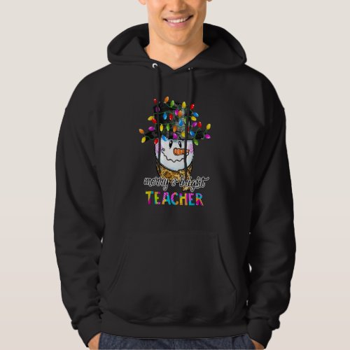 Funny Merry And Bright Teacher Snowman Christmas L Hoodie