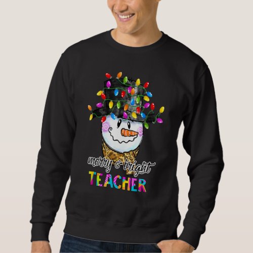 Funny Merry And Bright Teacher Snowman Christmas L Sweatshirt