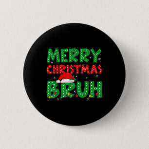 Funny Merry Christmas Bruh Meme Funny Saying Boys  Button