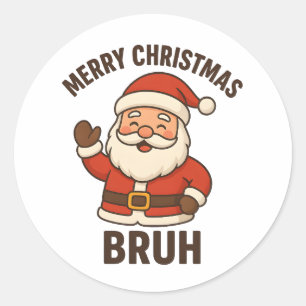 Funny Merry Christmas Bruh Santa Style Classic Round Sticker