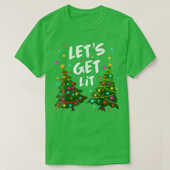 Funny Merry Christmas Tree Lights  Let's Get Lit  T-Shirt (Design Front)