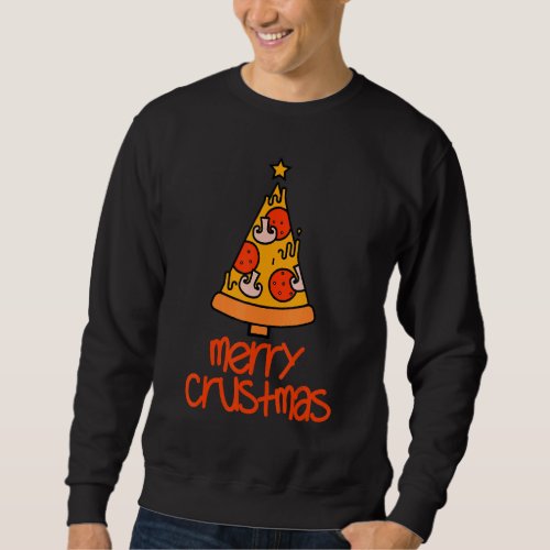 Funny Merry Crustmas Pizza Lovers Christmas Men Wo Sweatshirt