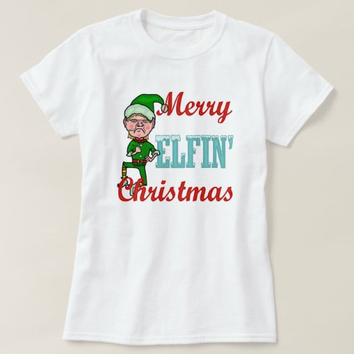 Funny Merry Elfin Christmas Holiday Elf Humor T_Shirt