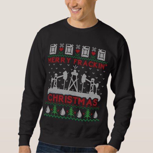 Funny Merry Frackin Ugly Christmas Happy Oilfield Sweatshirt