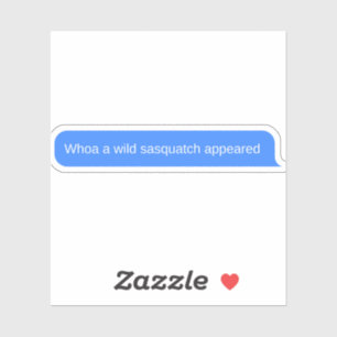 Funny Message from sasquatch Sticker