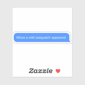 Funny Message from sasquatch Sticker