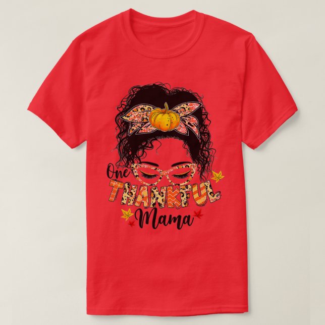 Funny Messy Bun One Thankful Mama Fall Autumn Than T-Shirt (Design Front)