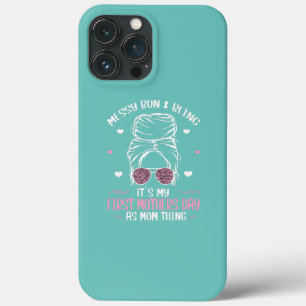 Funny Messy Bun Quote For MomWith Bun My First iPhone 13 Pro Max Case