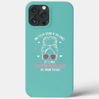 Funny Messy Bun Quote For MomWith Bun My First iPhone 13 Pro Max Case