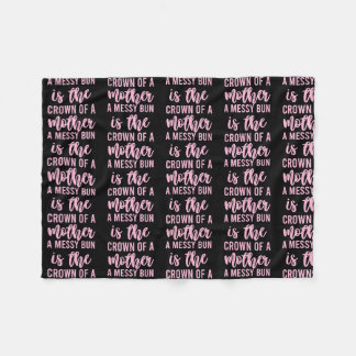 Funny Messy Bun Quote For Women Men Mom Fleece Blanket