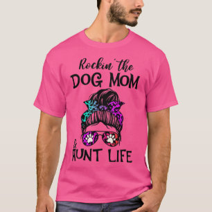 Funny Messy Bun Rockin The Dog Mom And Aunt Life T-Shirt