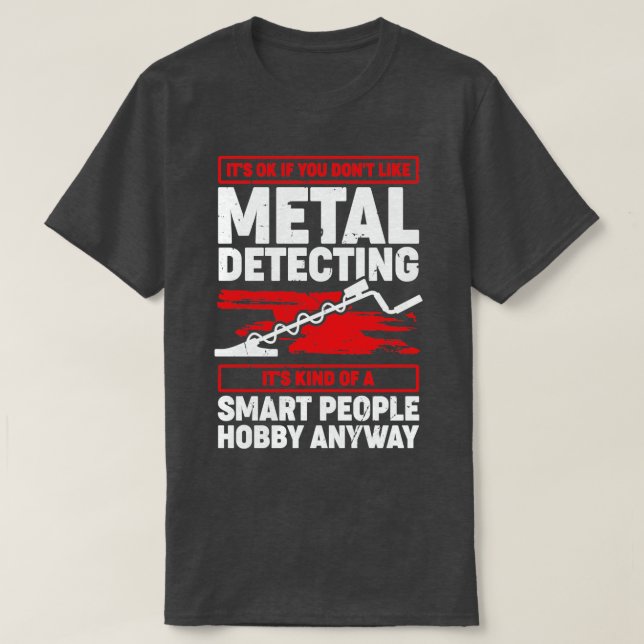 Funny Metal Detecting Detectorist Gift 1 T-Shirt (Design Front)
