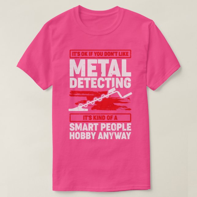 Funny Metal Detecting Detectorist Gift  T-Shirt (Design Front)
