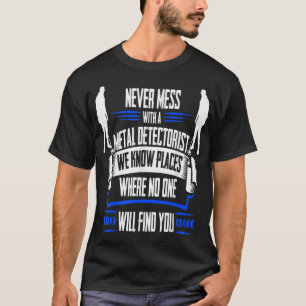 Funny Metal Detecting T We Know Places T-Shirt