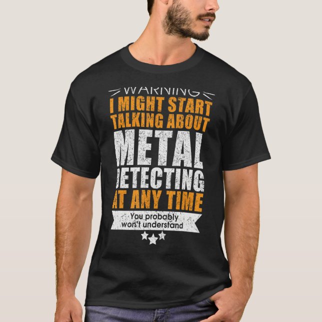 Funny metal detectorists T-Shirt (Front)