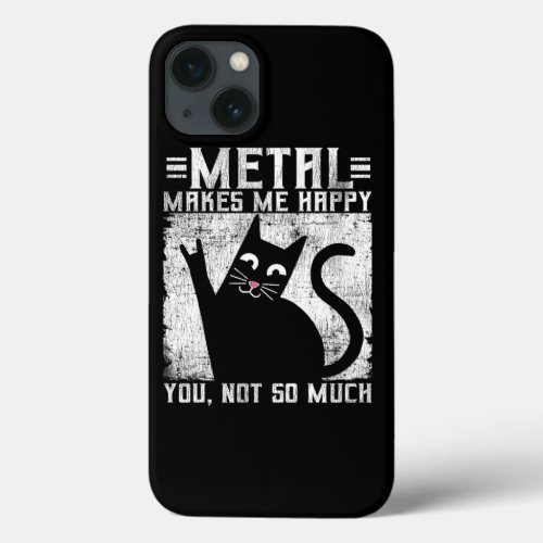 Funny Metal Makes Me Happy Cat iPhone 13 Case