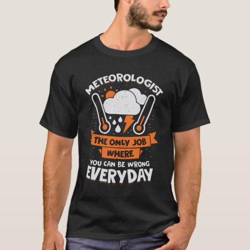 Funny Meteorology Meteorologist Gift T_Shirt