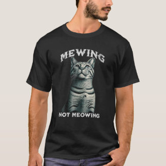 Funny Mewing Cat Meme Looksmaxxing Meme Mewing no T-Shirt