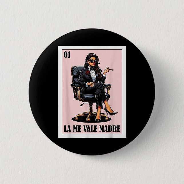 Funny Mexican Chingona Design - La Me Vale Madre  Button (Front)