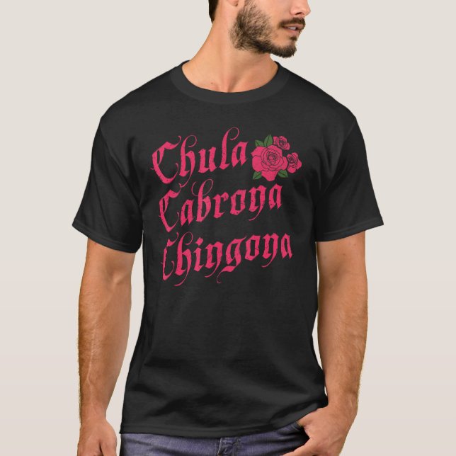 Funny Mexican Chula Cabrona Chingona T-Shirt (Front)