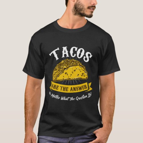Funny Mexican Food Fan Cuisine Taco Lover Gift Ide T_Shirt