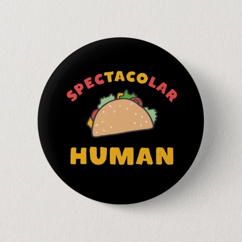 Funny Mexican Food Pun Taco Spectacolar Human Button