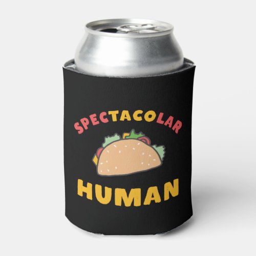 Funny Mexican Food Pun Taco Spectacolar Human Can Cooler