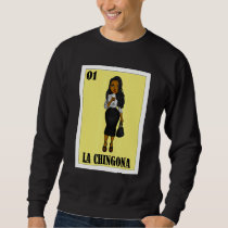 Funny Mexican for Hispanas - La Chingona Sweatshirt