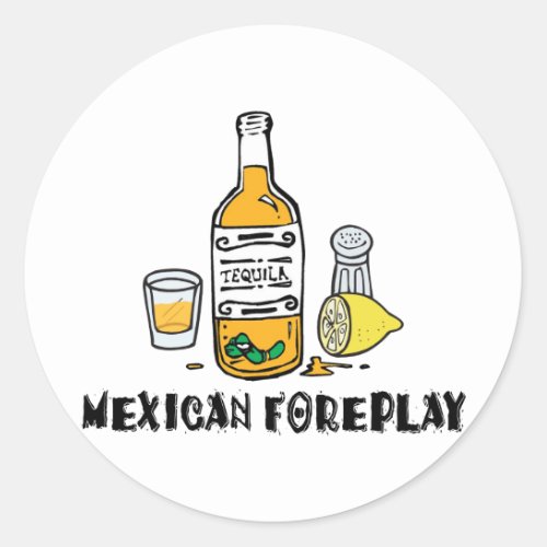 Funny Mexican Foreplay Classic Round Sticker