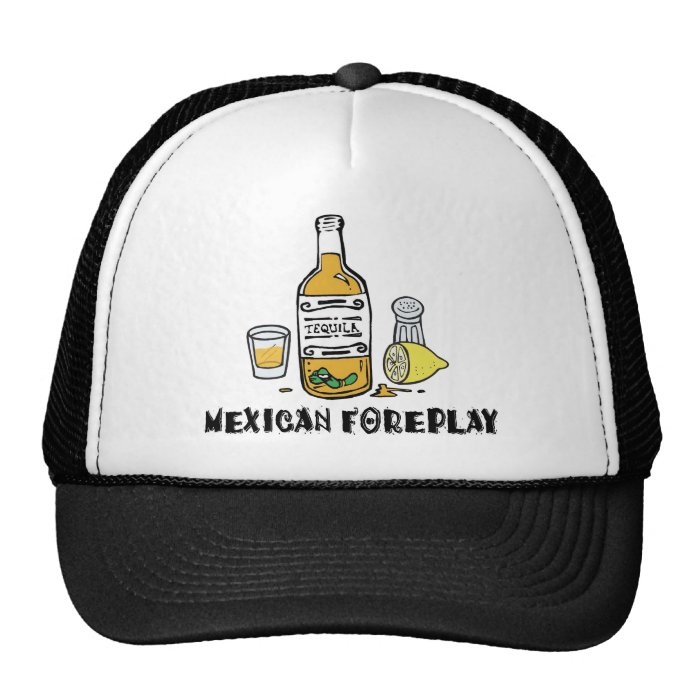 Funny Mexican Foreplay Trucker Hats