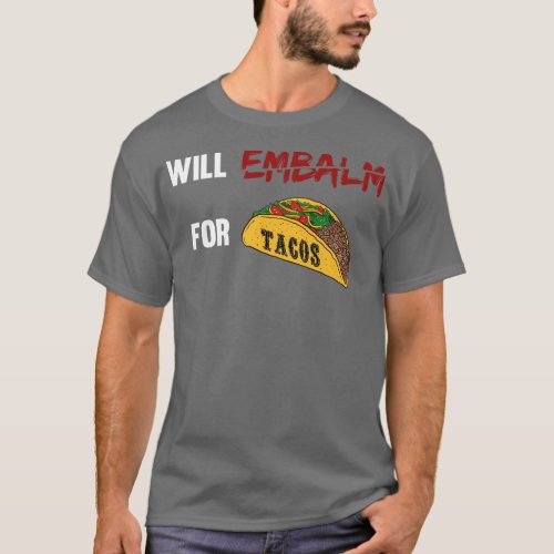 Funny Mexican Morticians Taco Lover and Embalmer T_Shirt
