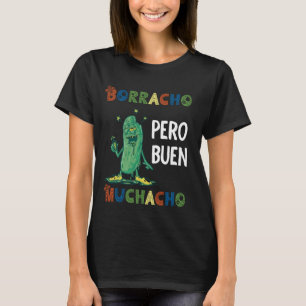 Funny Mexican Pickle Design - Borracho pero Buen M T-Shirt