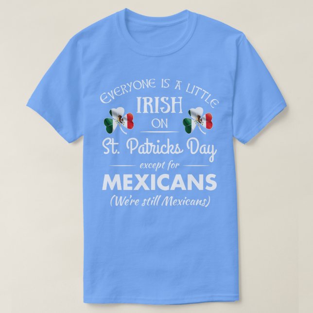 Funny Mexican Pride T Irish St Patricks Day Mexica T-Shirt (Design Front)