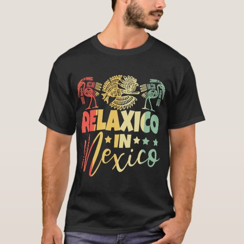 Funny Mexican RELAXICO IN MEXICO Cinco de Mayo T_S T_Shirt