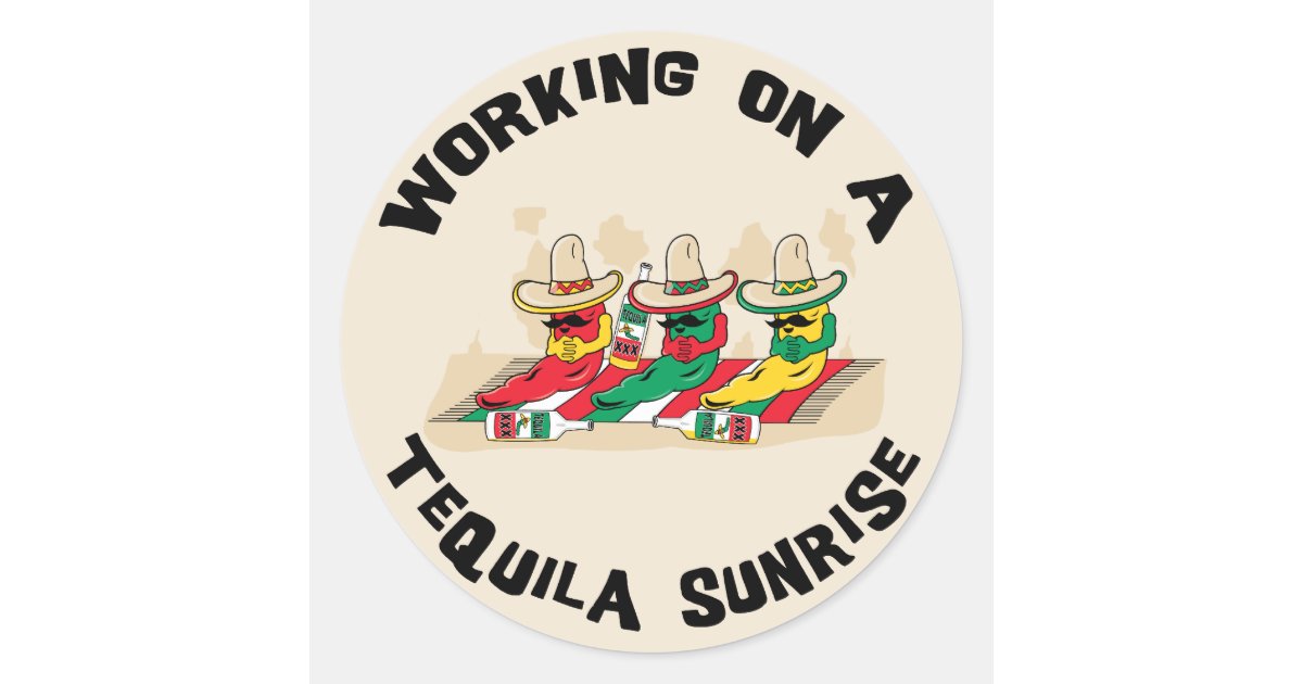 Funny Mexican Tequila Sunrise Classic Round Sticker | Zazzle Funny Mexican Tequila Sunrise Classic Round Sticker | Zazzle