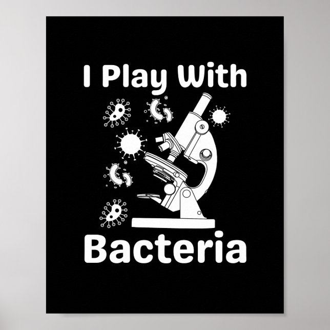 Funny Microbiologist I Play With Bacteria Poster (Front)