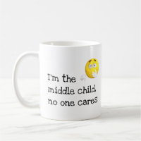 Funny Middle Child, No One Cares Coffee Mug