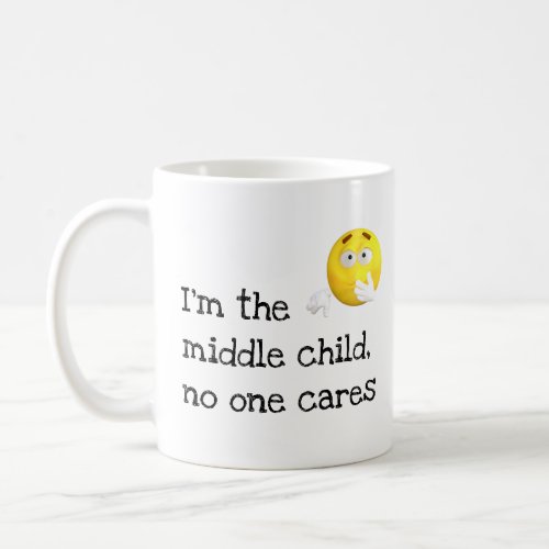 Funny Middle Child No One Cares Coffee Mug