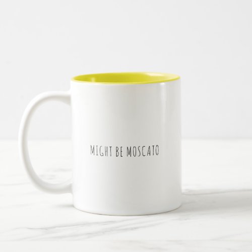 Funny Might Be Moscato Coffee Wine Lover Humor Two_Tone Coffee Mug
