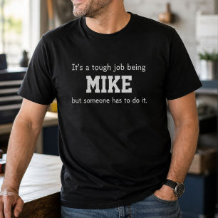 Funny Mike Personalized Birthday Tough Job T-Shirt