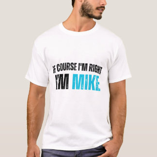 Funny Mike Quote Confident Man Sarcastic Humor T-Shirt