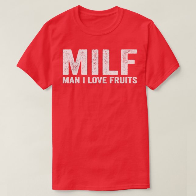 Funny MILF Fruit MILF Man I Love Fruits T-Shirt (Design Front)