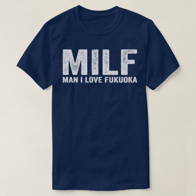 Funny MILF Fukuoka City Japan MILF Man I Love Fuku T-Shirt (Design Front)