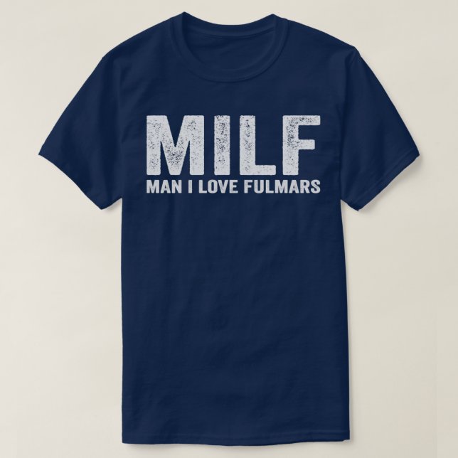 Funny MILF Fulmar MILF Man I Love Fulmars T-Shirt (Design Front)
