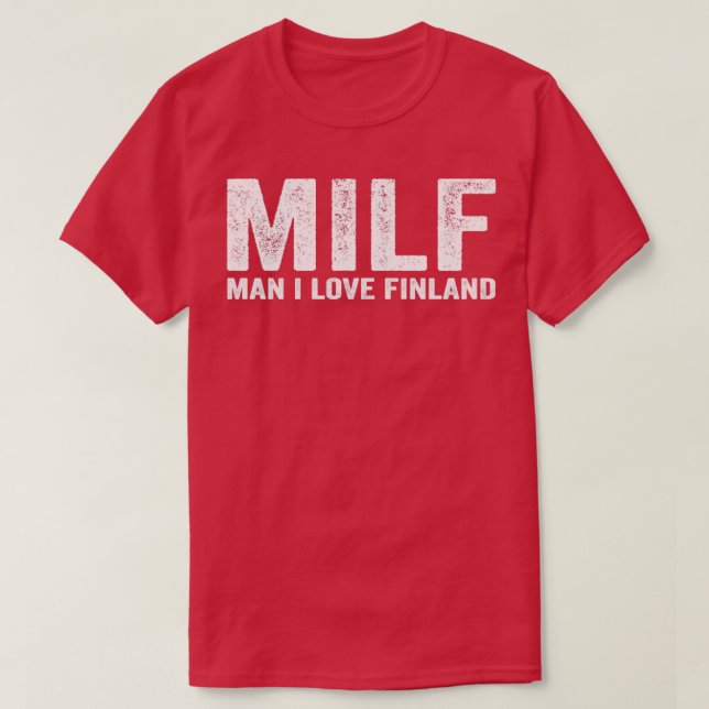Funny MILF MILF Man I Love Finland T-Shirt (Design Front)