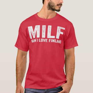 Funny MILF MILF Man I Love Finland T-Shirt