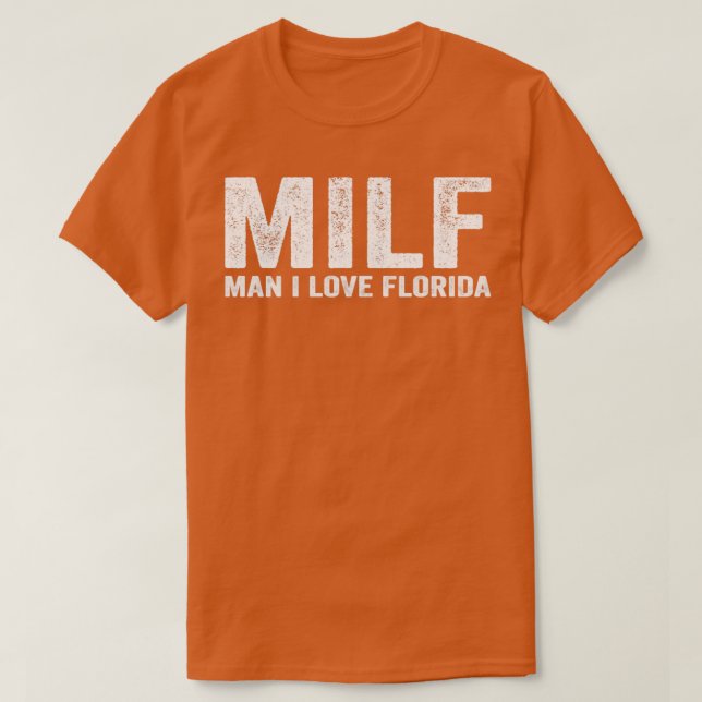 Funny MILF MILF Man I Love Florida T-Shirt (Design Front)